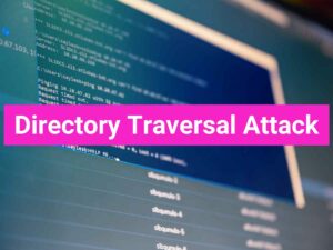 Path Traversal Attacks: A Guide for Developers and Security Professionals