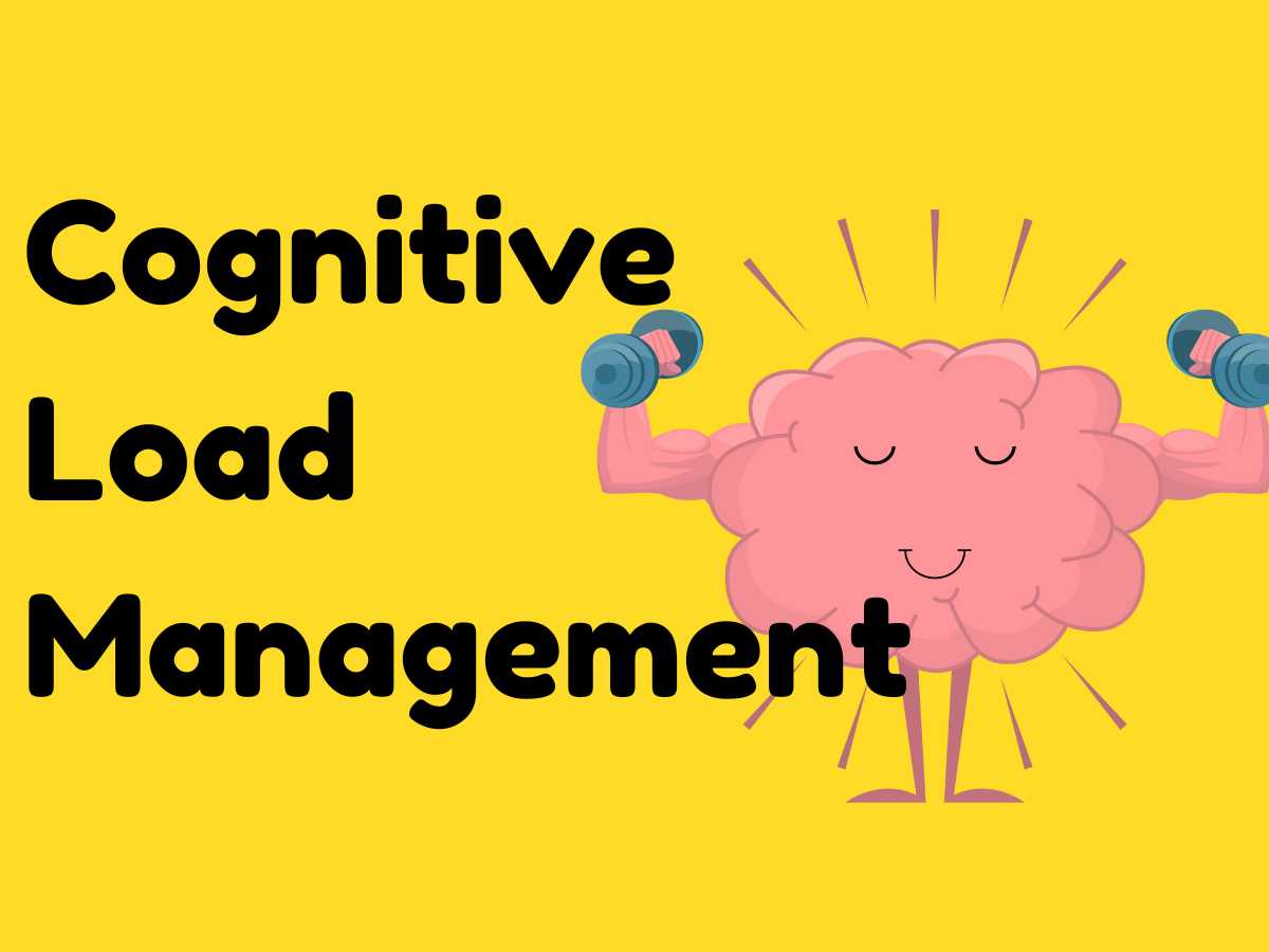 Cognitive Load Management: 10 Ways To Thinking Clearly Under Pressure 