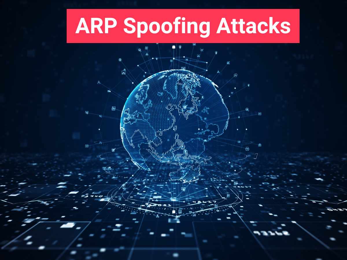 ARP Spoofing Attacks: How to Spot and Stop ARP Spoofing Attacks