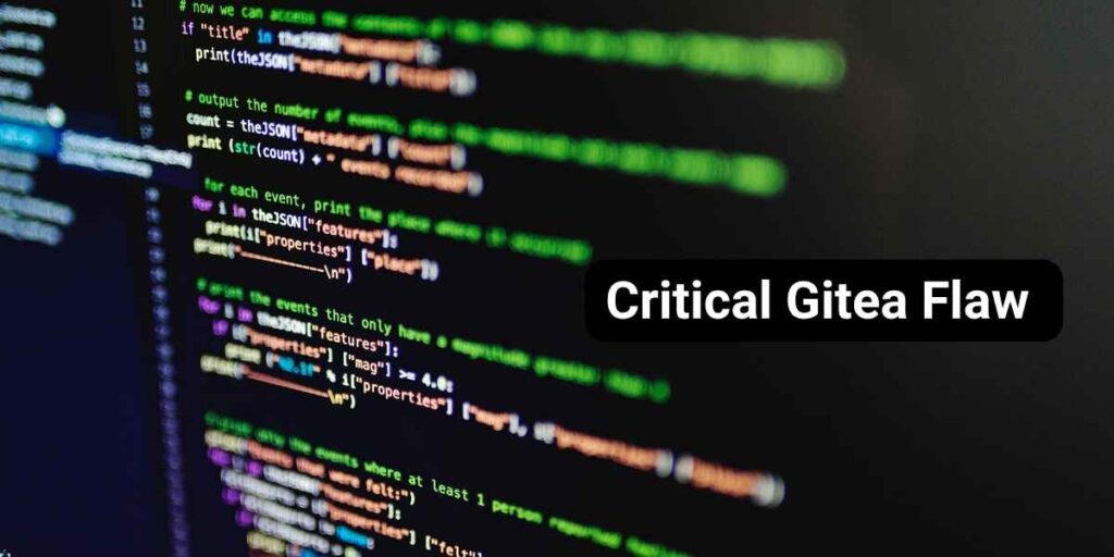 Critical Gitea Flaw Is Being Exploited, And Attackers Can Turn Repository Access Into Code Execution