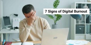 7 Signs of Digital Burnout And How to Fix It
