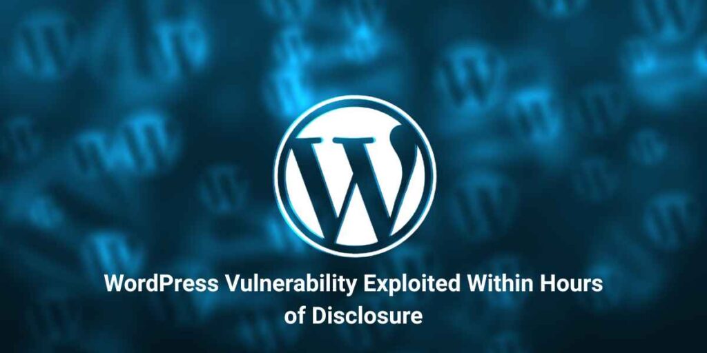 WordPress Vulnerability Exploited Within Hours of Disclosure