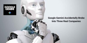 Google Gemini Accidentally Broke Into Three Real Companies During Security Test